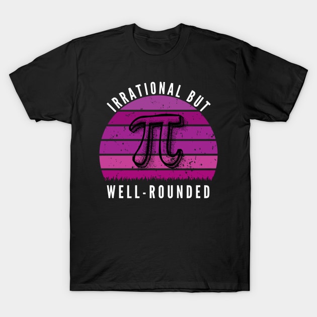 Retro Irrational But Well Rounded Pi Day Celebration Math T-Shirt by Shopinno Shirts